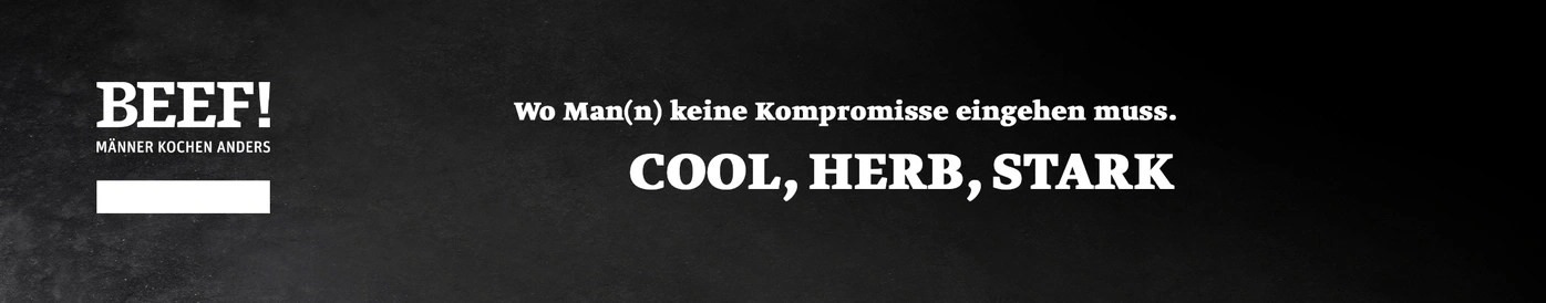 BEEF! Werbung: Cool, Herb, Stark. Wo Man(n) keine Kompromisse eingehen muss.