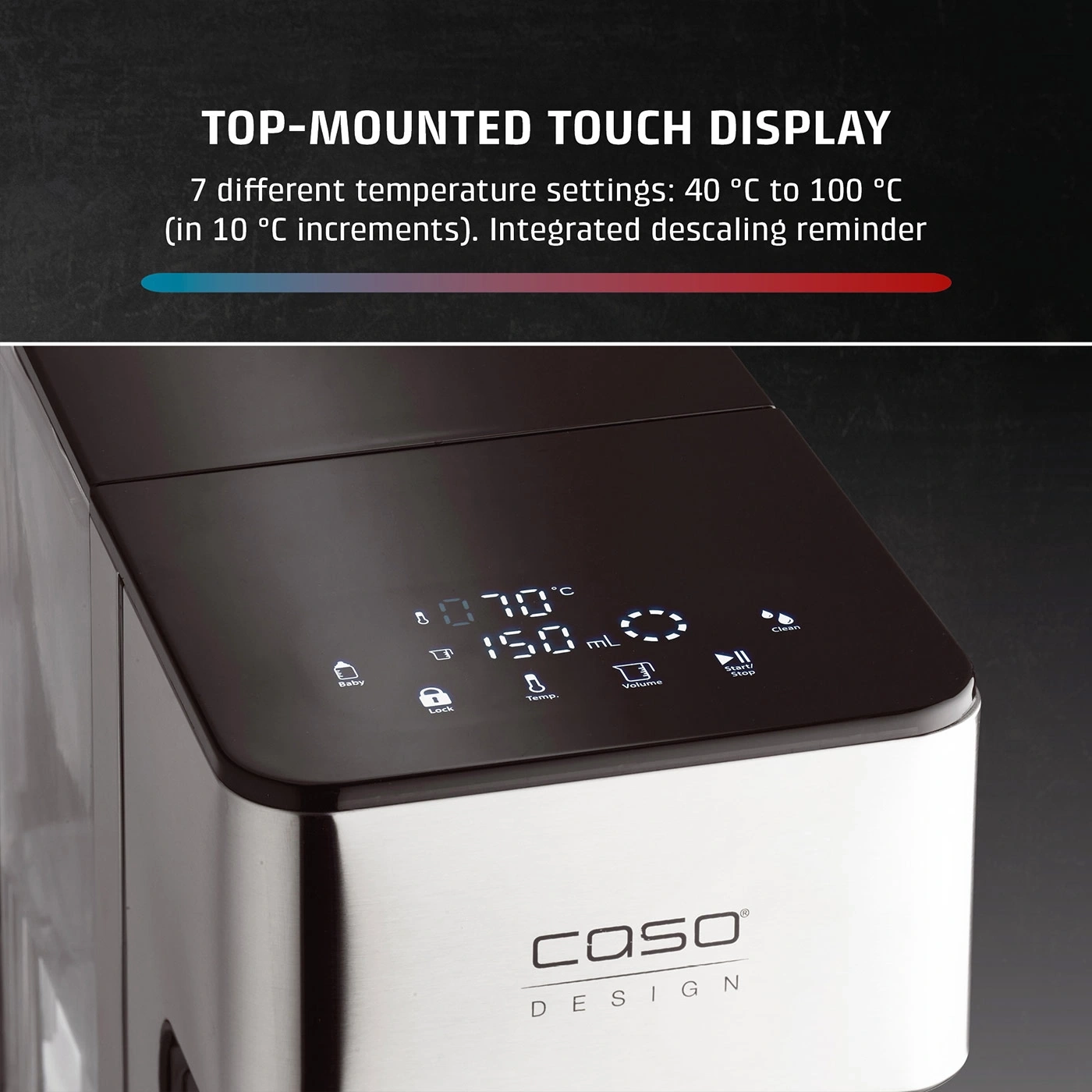 Top-mounted touch display with temperature settings and volume indicator.