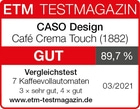 ETM Testmagazin Bewertung: CASO Design Café Crema Touch (1882) mit 89,7% GUT im Vergleichstest 03/2021.