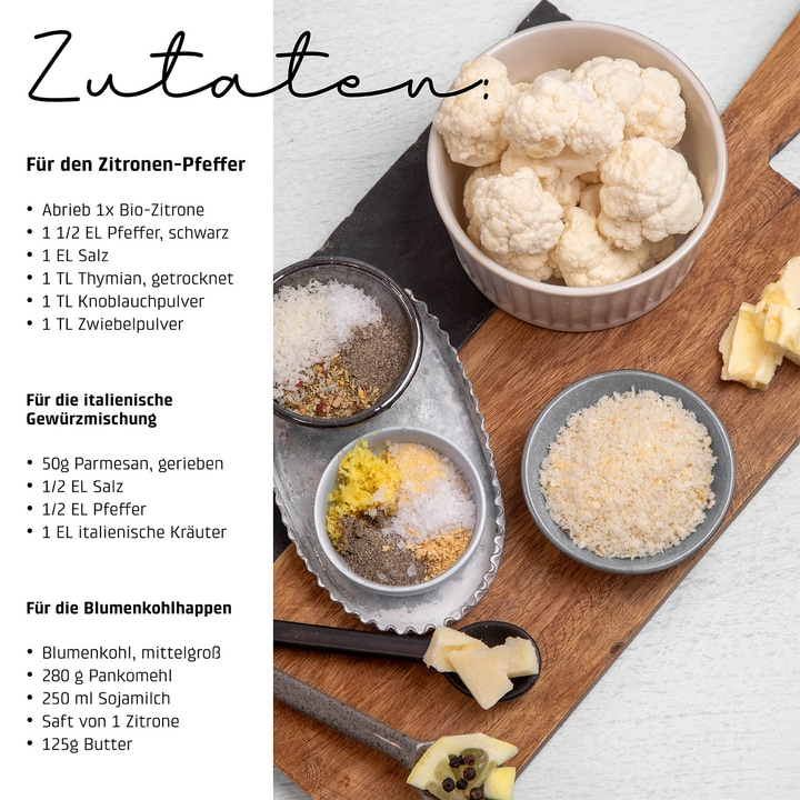 Zutaten für Zitronen-Pfeffer, italienische Gewürzmischung und Blumenkohlhappen.