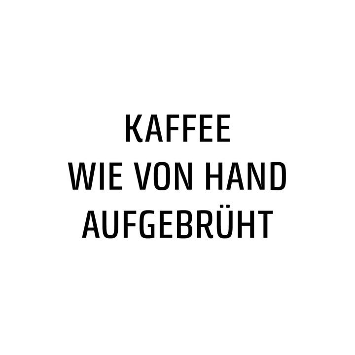 Kaffee wie von Hand aufgebrüht, schwarze Schrift auf weißem Hintergrund.