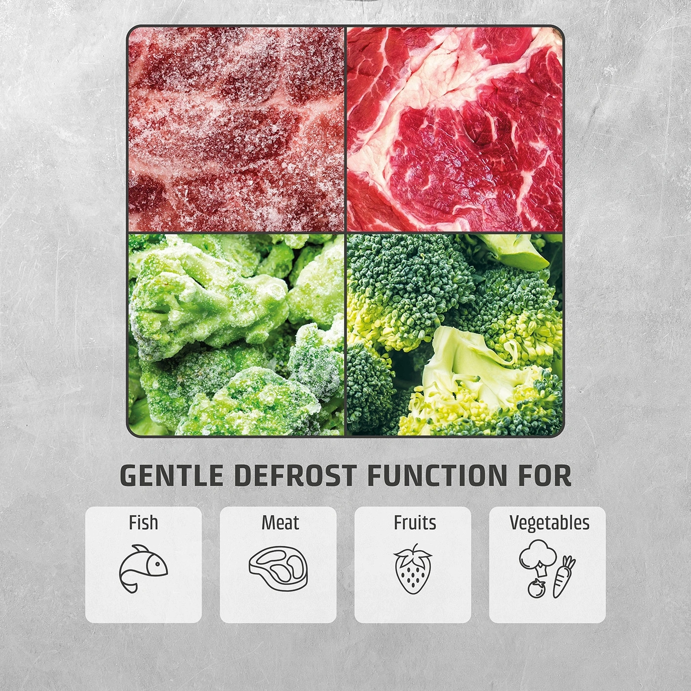 Frozen food: meat, fish, fruit and vegetables. Defrost function.