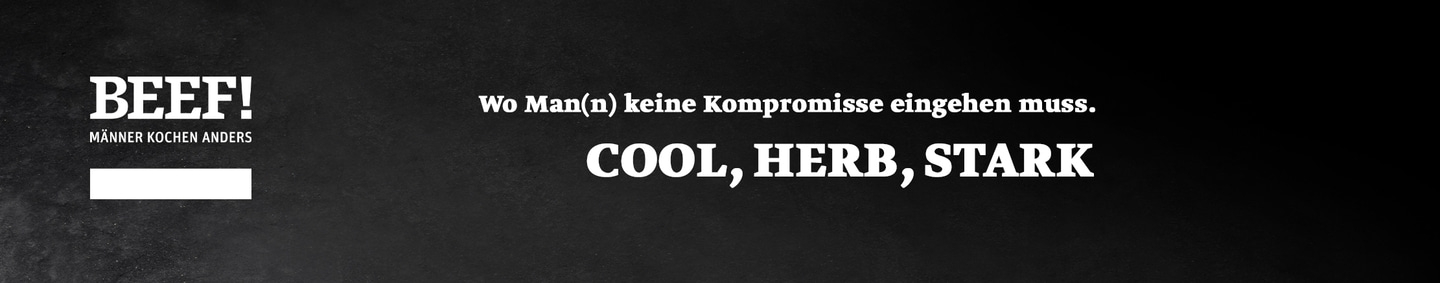 BEEF! Werbung: Cool, Herb, Stark. Wo Man(n) keine Kompromisse eingehen muss.