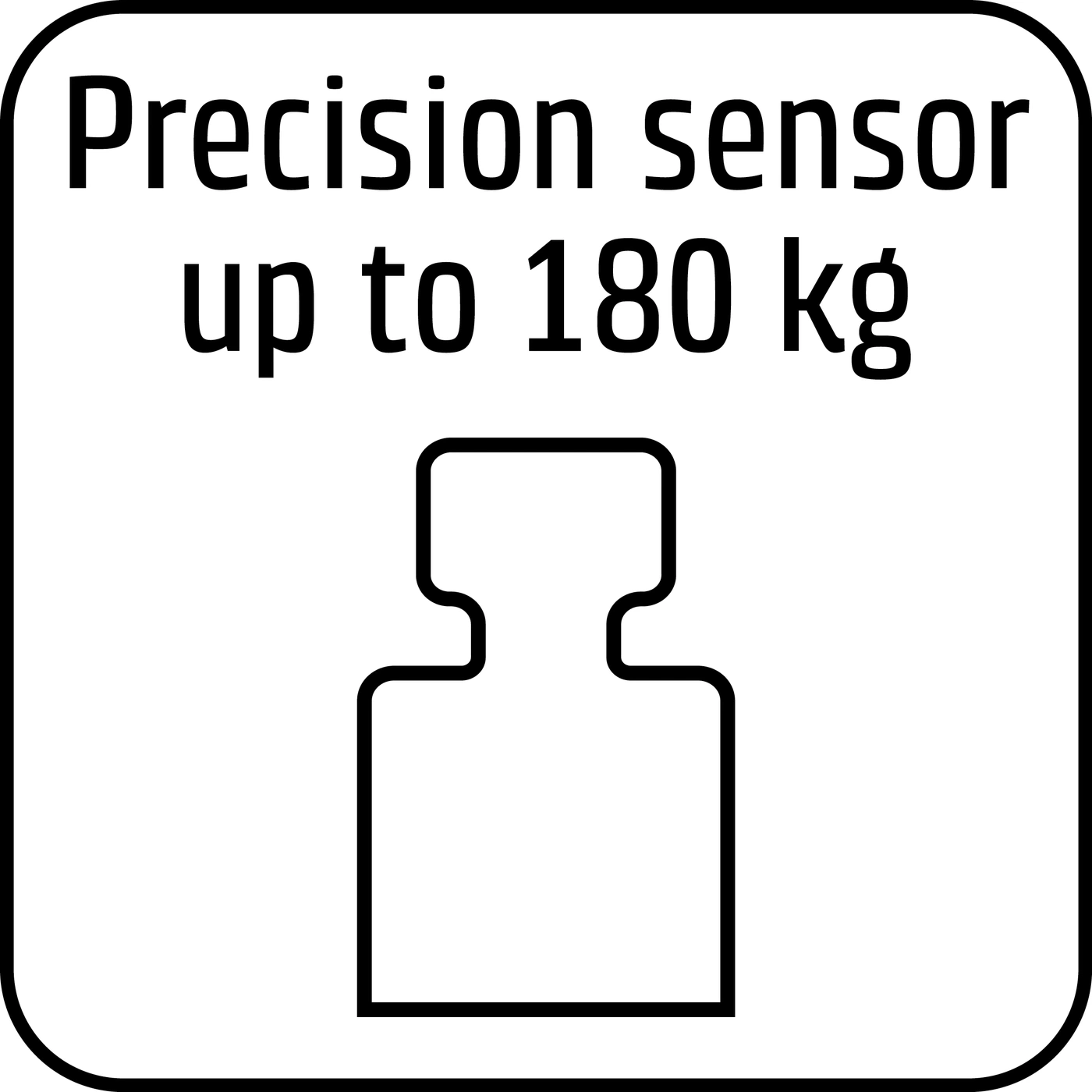 Precision sensor up to 180 kg, white sign with black frame and symbol