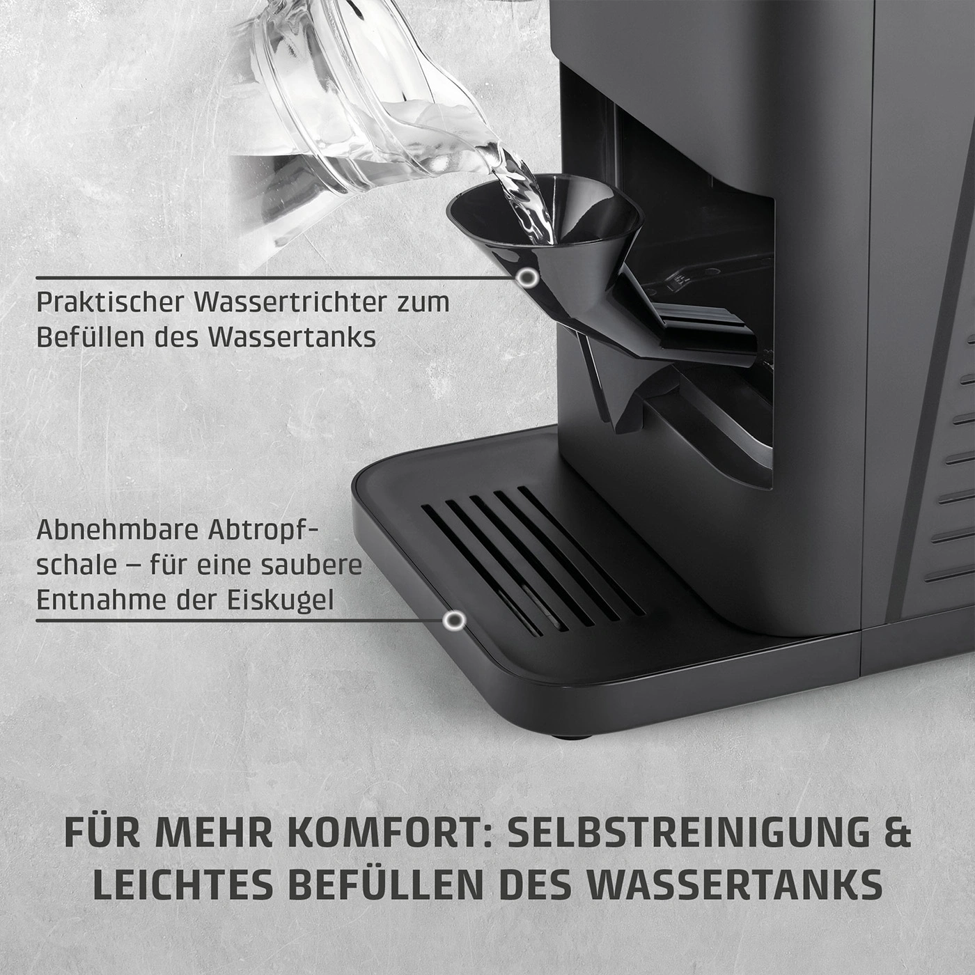 Praktischer Wassertrichter und abnehmbare Abtropfschale für einfache Bedienung und Reinigung.