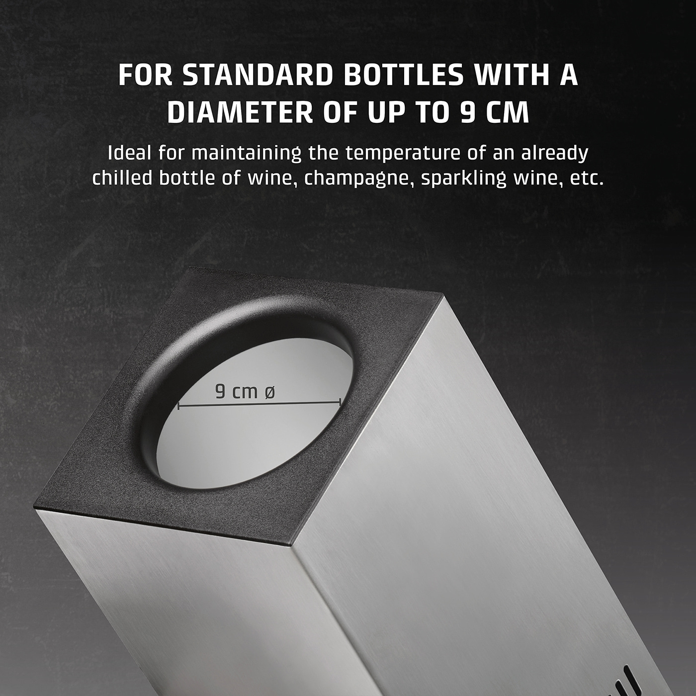Cooler for bottles up to 9 cm diameter. Ideal for wine, champagne, and sparkling wine.