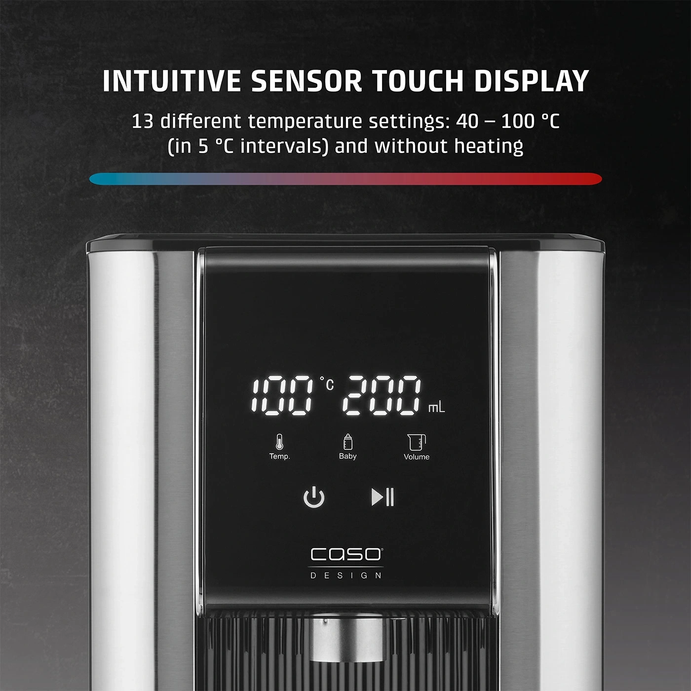 Intuitive sensor touch display with temperature and volume display, baby function.