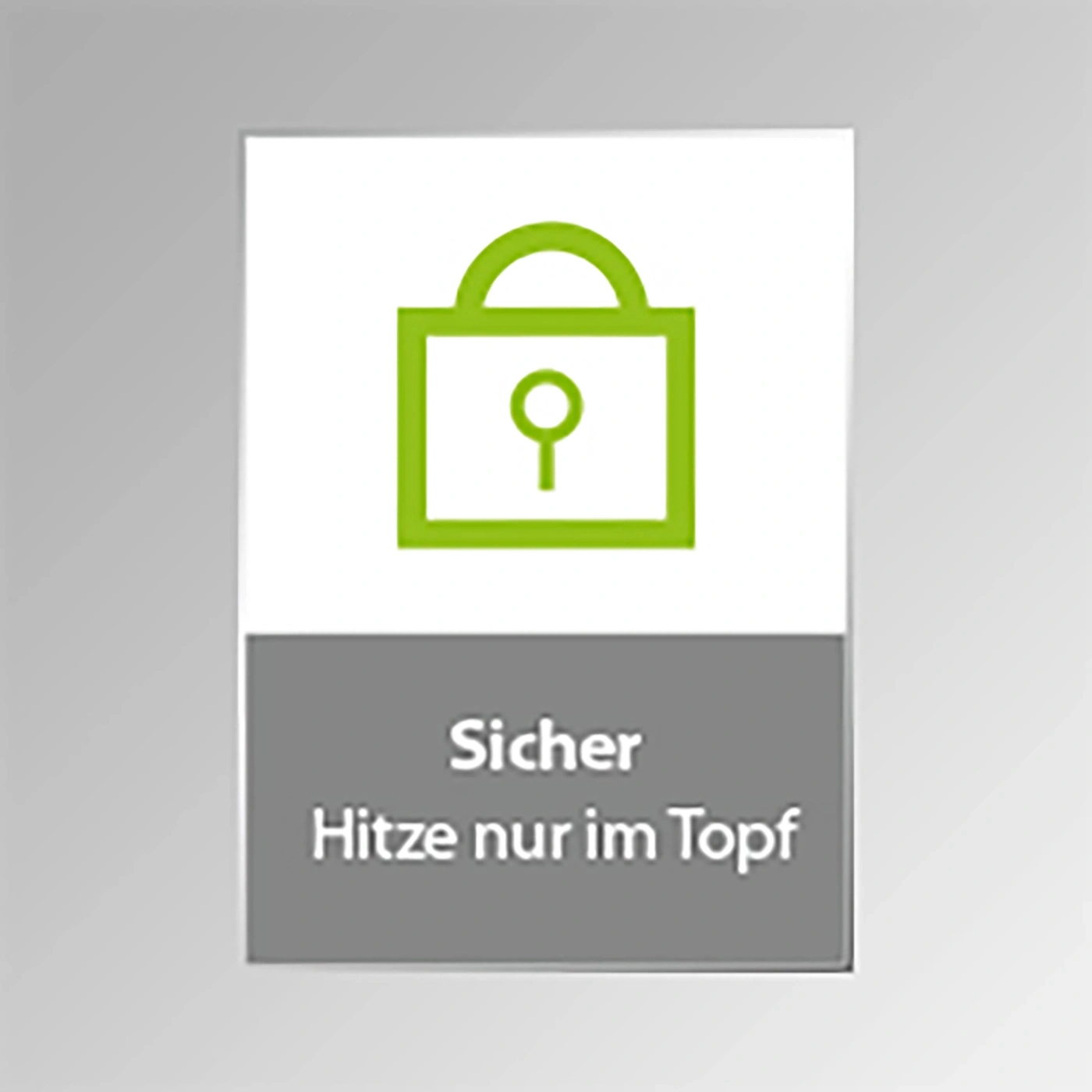 Grünes Schloss-Symbol mit Text 'Sicher, Hitze nur im Topf' auf grauem Hintergrund.