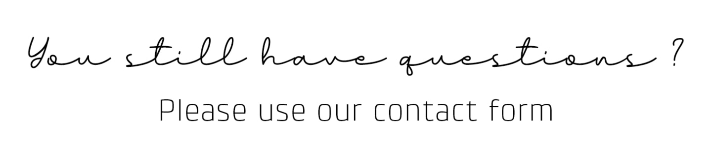Text: You still have questions? Please use our contact form.