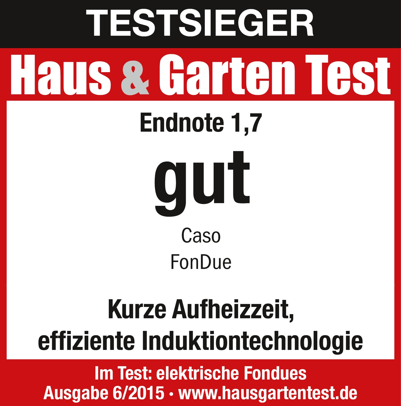 Test Haus & Garten, Endnote 1,7, gut, Caso FonDue, kurze Aufheizzeit, Induktiontechnologie
