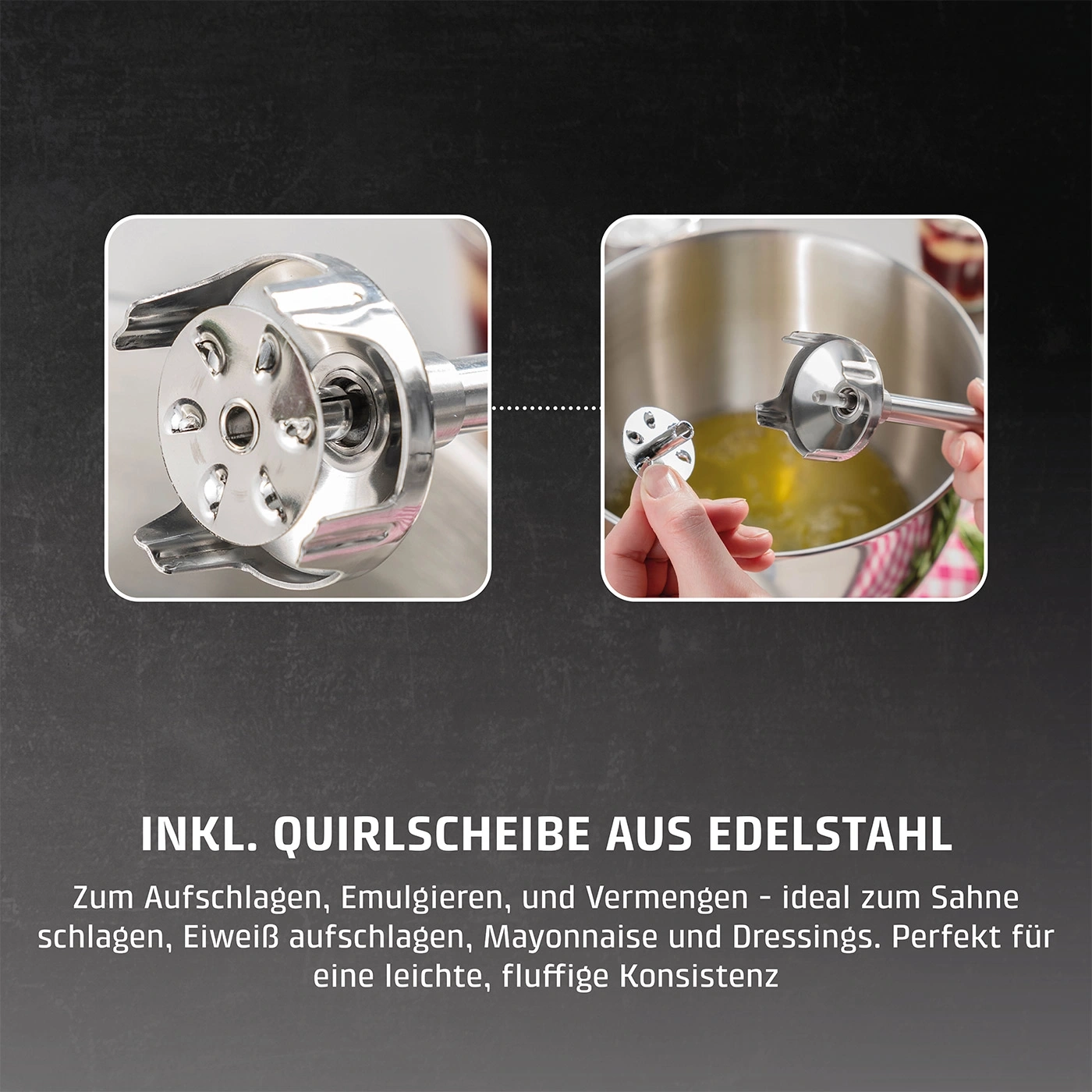 Edelstahl-Quirlscheibe: Aufschlagen, Emulgieren, Vermengen. Ideal für Sahne, Eiweiß, Mayonnaise, Dressings.