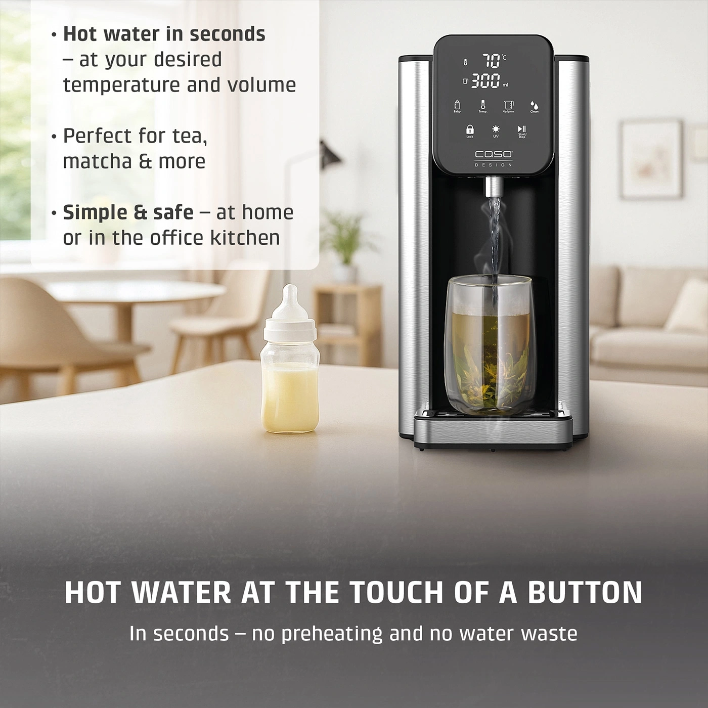 Hot water on demand, perfect for tea, matcha & more.