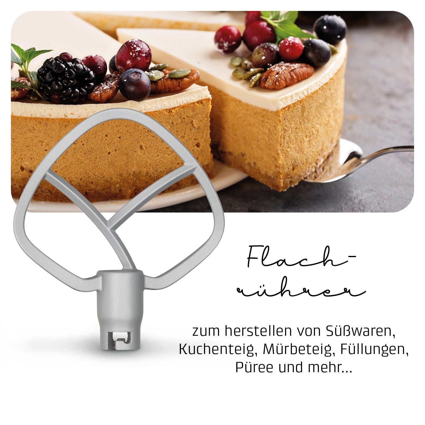 Flachrührer mit Kuchen, Süßwaren, Teig, Füllungen, Püree und mehr...