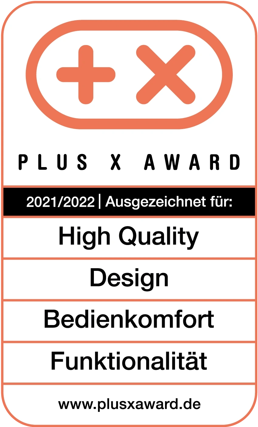 Plus X Award 2021/2022 for High Quality, Design, Bedienkomfort, Functionality.