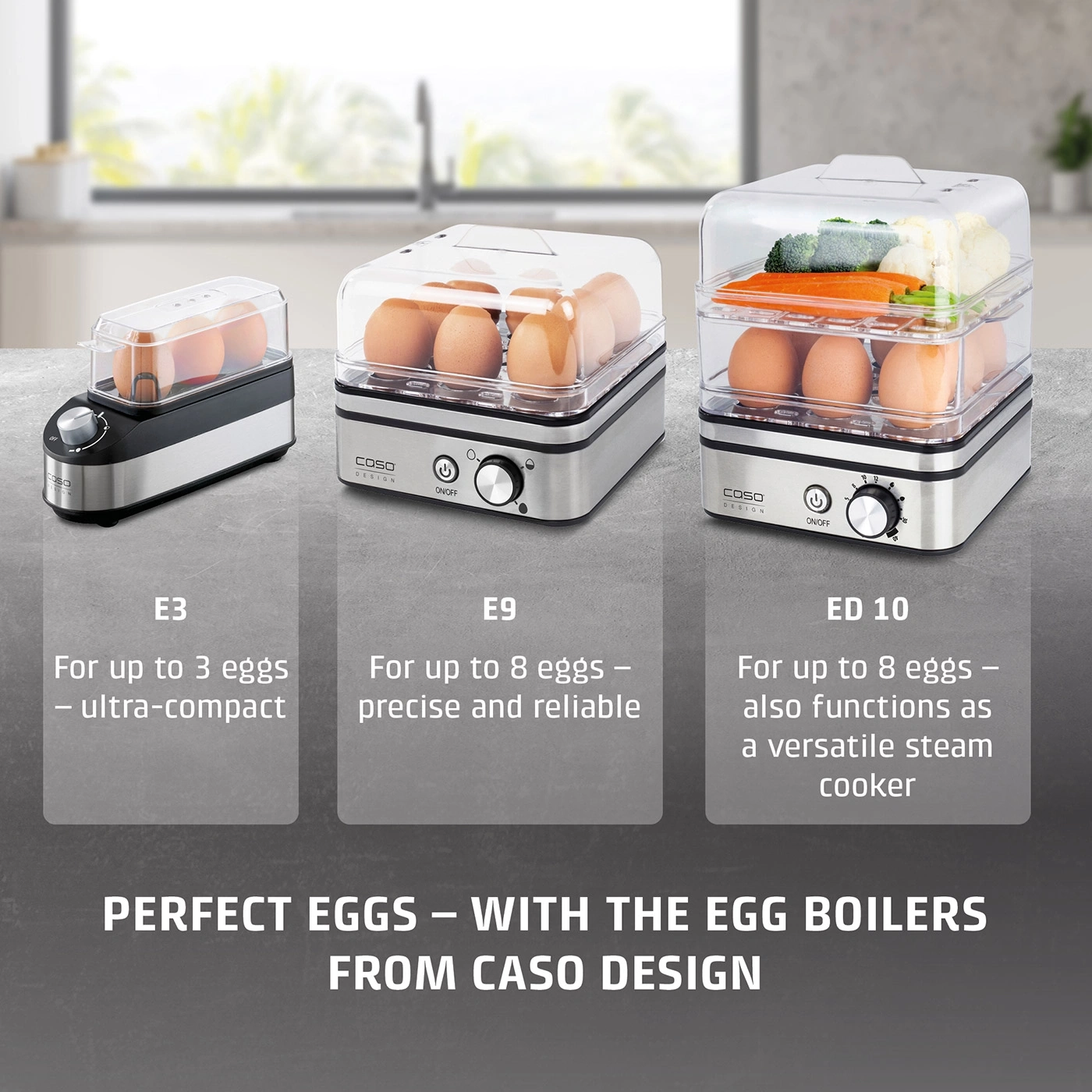 Three Caso Design egg cookers: E3, E9 and ED10 for perfect eggs and steaming.